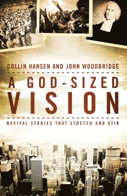 John  D. Woodbridge, Collin Hansen - God-Sized Vision, E-bok