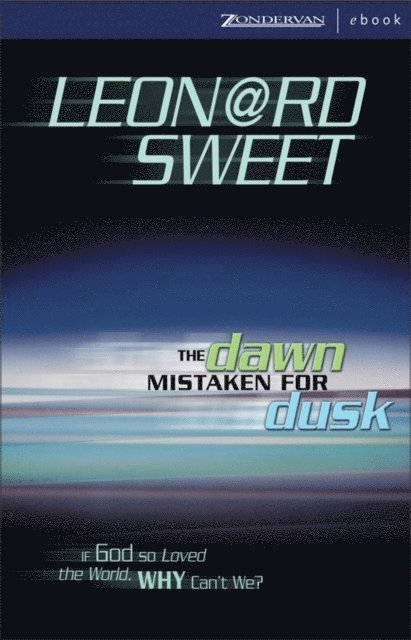 Leonard Sweet - Dawn Mistaken for Dusk, E-bok
