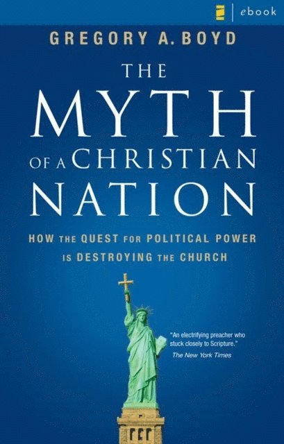 Gregory A. Boyd - Myth of a Christian Nation, E-bok