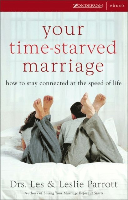 Les and Leslie Parrott - Your Time-Starved Marriage, E-bok