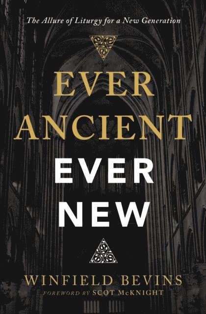 Winfield Bevins - Ever Ancient, Ever New, E-bok