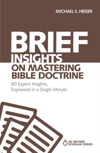 Michael S. Heiser - Brief Insights on Mastering Bible Doctrine, E-bok