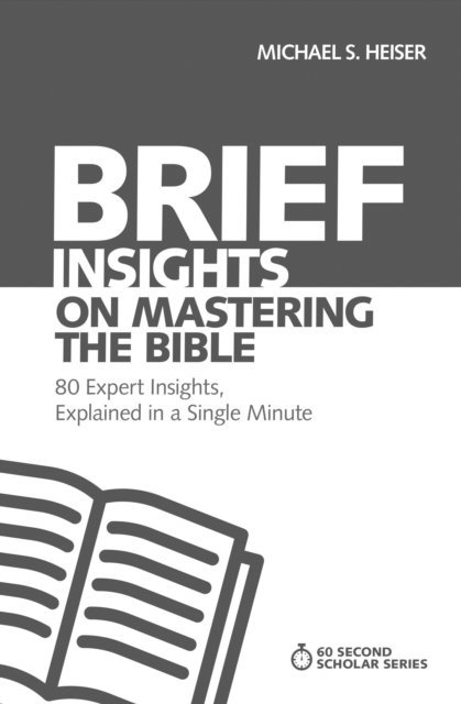 Michael S. Heiser - Brief Insights on Mastering the Bible, E-bok