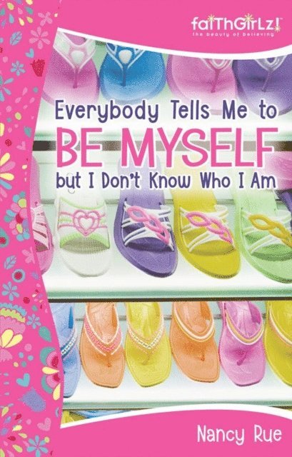 Nancy N. Rue - Everybody Tells Me to Be Myself but I Don't Know Who I Am, Revised Edition, E-bok