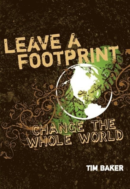 Tim Baker - Leave a Footprint - Change The Whole World, E-bok