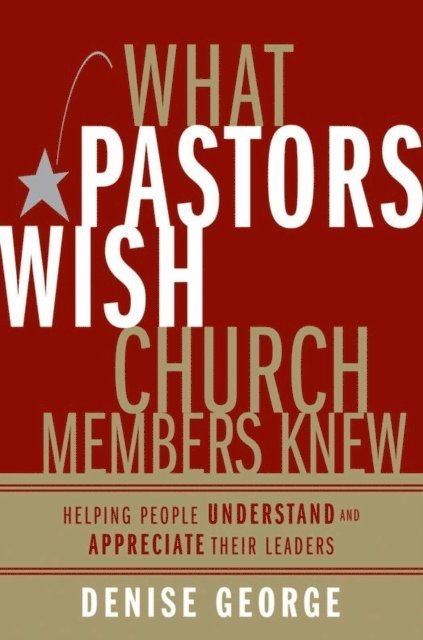 Denise George - What Pastors Wish Church Members Knew, E-bok