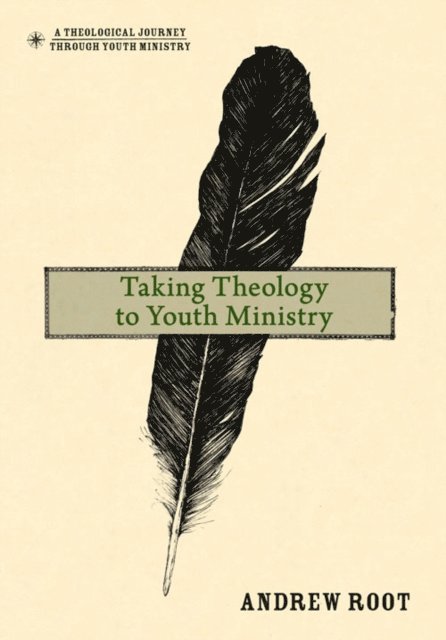 Andrew Root - Taking Theology to Youth Ministry, E-bok