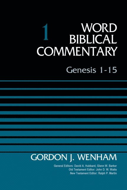 Gordon John Wenham - Genesis 1-15, Volume 1, E-bok