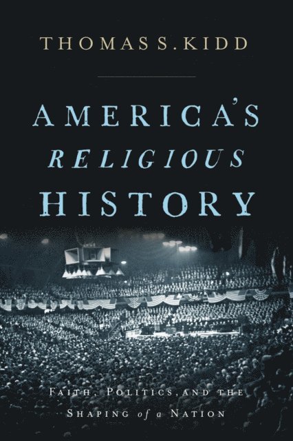 Thomas S. Kidd - America's Religious History, E-bok
