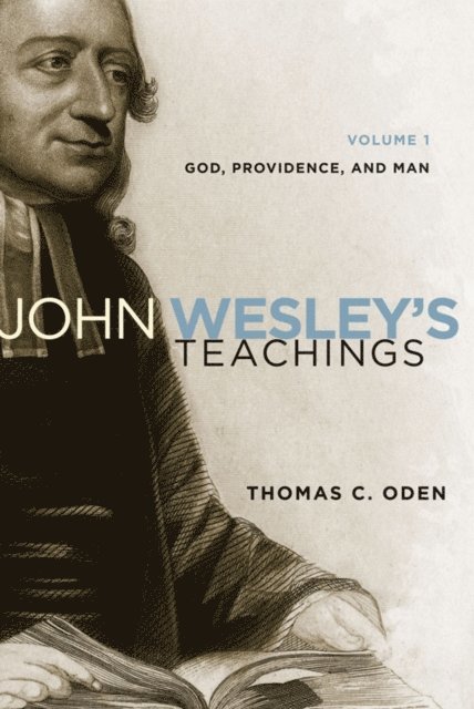 Thomas C. Oden - John Wesley's Teachings, Volume 1, E-bok