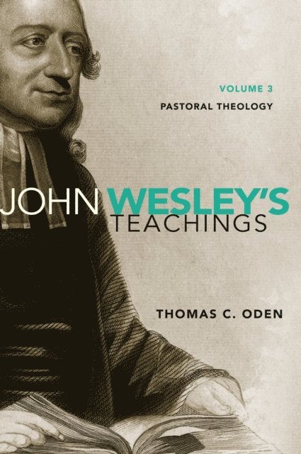 Thomas C. Oden - John Wesley's Teachings, Volume 3, E-bok
