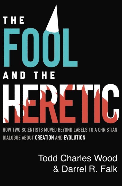 Darrel R. Falk, Todd Charles Wood - Fool and the Heretic, E-bok