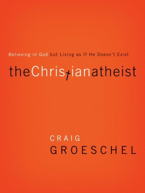Craig Groeschel - Christian Atheist, E-bok