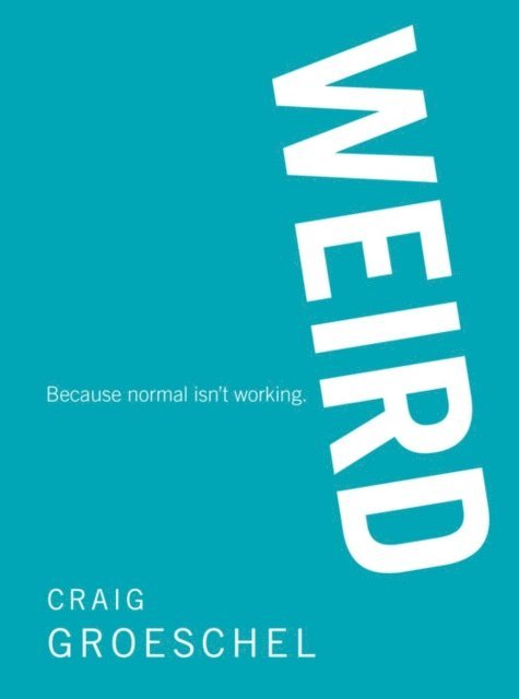 Craig Groeschel - WEIRD, E-bok