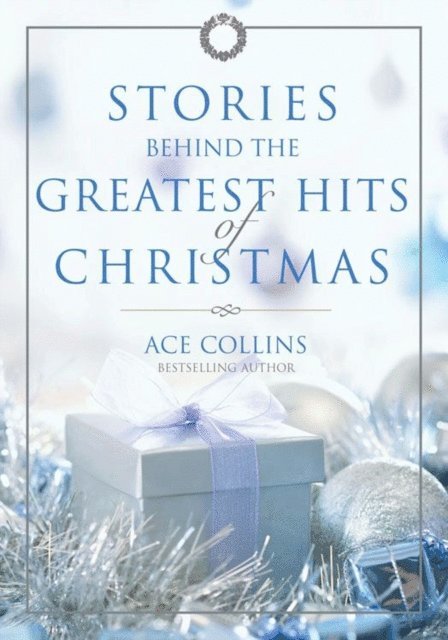 Ace Collins - Stories Behind the Greatest Hits of Christmas, E-bok