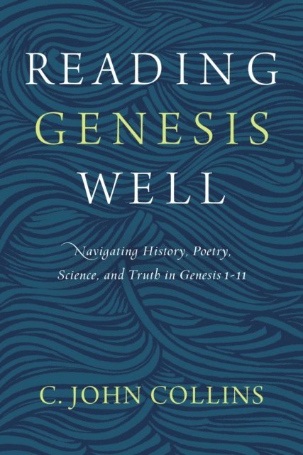 C. John Collins - Reading Genesis Well, E-bok