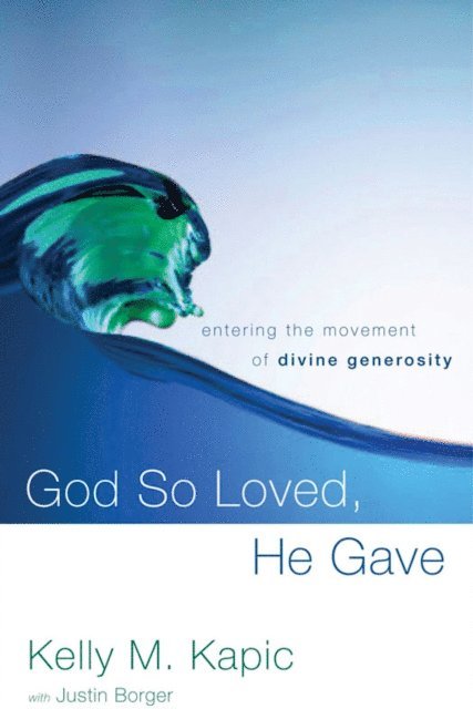 Kelly M. Kapic - God So Loved, He Gave, E-bok