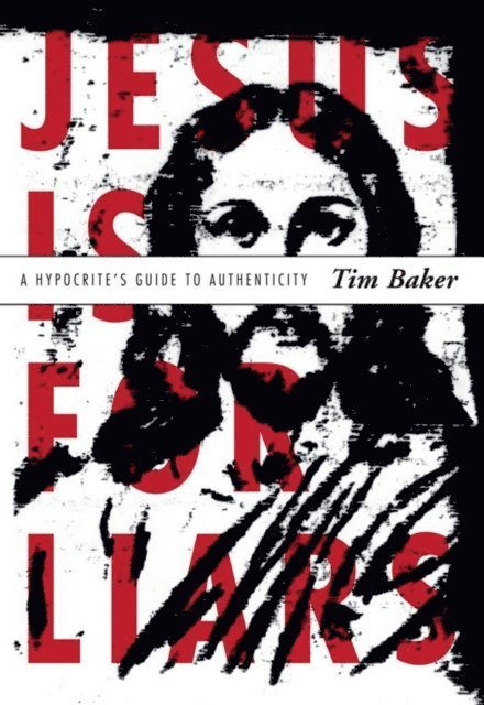 Tim Baker - Jesus is for Liars, E-bok