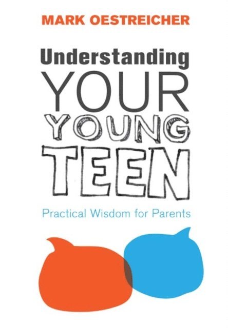 Mark Oestreicher - Understanding Your Young Teen, E-bok
