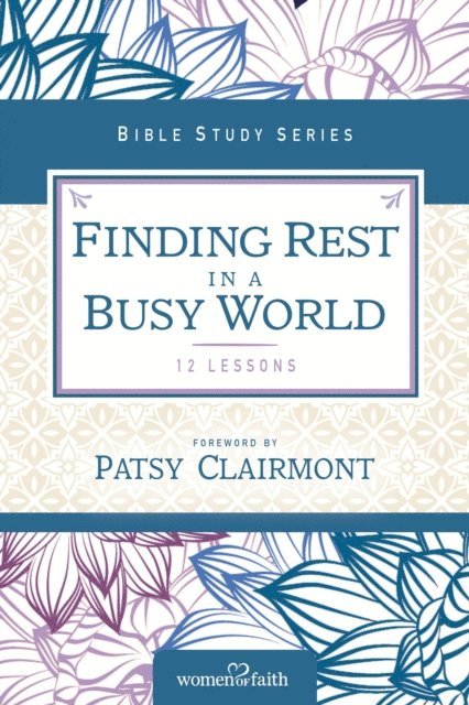 Women of Faith - Finding Rest in a Busy World, E-bok
