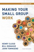 Making Your Small Group Work Participant's Guide