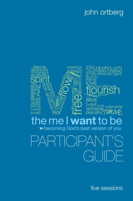 John Ortberg - Me I Want to Be Bible Study Participant's Guide, E-bok