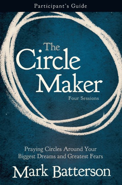 Mark Batterson - Circle Maker Bible Study Participant's Guide, E-bok