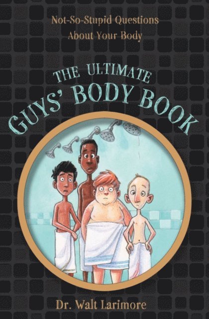 MD Walt Larimore - Ultimate Guys' Body Book, E-bok