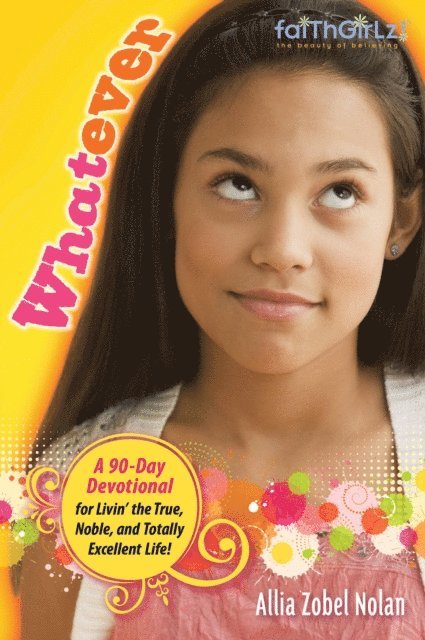 Allia Zobel Nolan - Faithgirlz! Whatever, E-bok