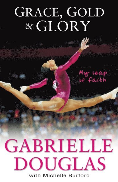 Michelle Burford, Gabrielle Douglas - Grace, Gold, & Glory, E-bok