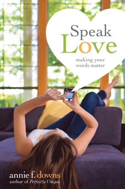 Annie F. Downs - Speak Love, E-bok