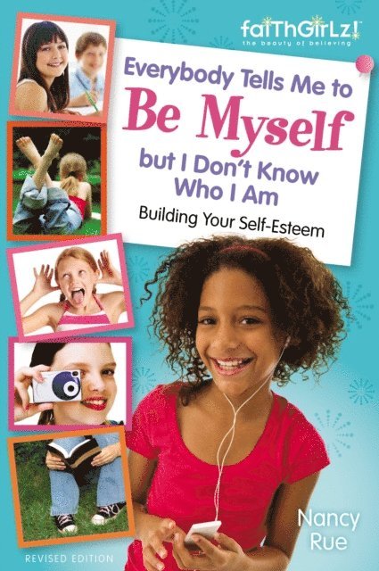 Nancy N. Rue - Everybody Tells Me to Be Myself but I Don't Know Who I Am, Revised Edition, E-bok