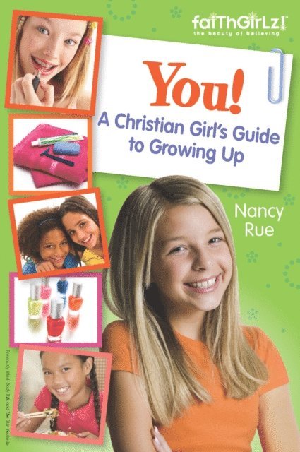 Nancy N. Rue - You! A Christian Girl's Guide to Growing Up, E-bok