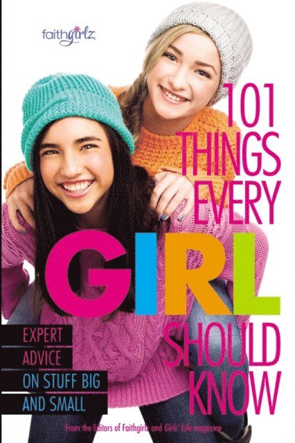 From the Editors of Faithgirlz! - 101 Things Every Girl Should Know, E-bok