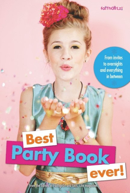 Editors of Faithgirlz! and Girls' Life Mag - Best Party Book Ever!, E-bok