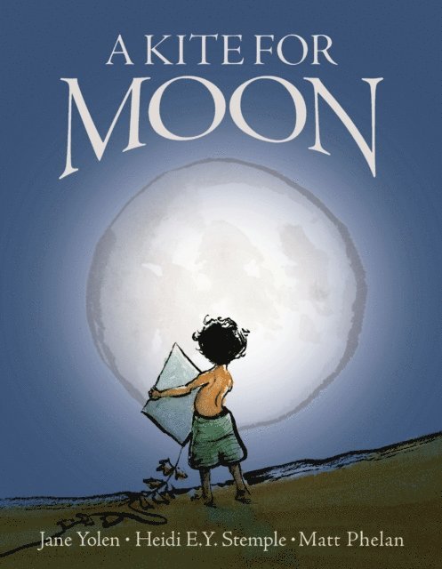 Heidi E.Y. Stemple, Jane Yolen - Kite for Moon, E-bok