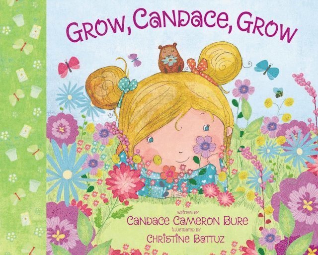 Candace Cameron Bure - Grow, Candace, Grow, E-bok