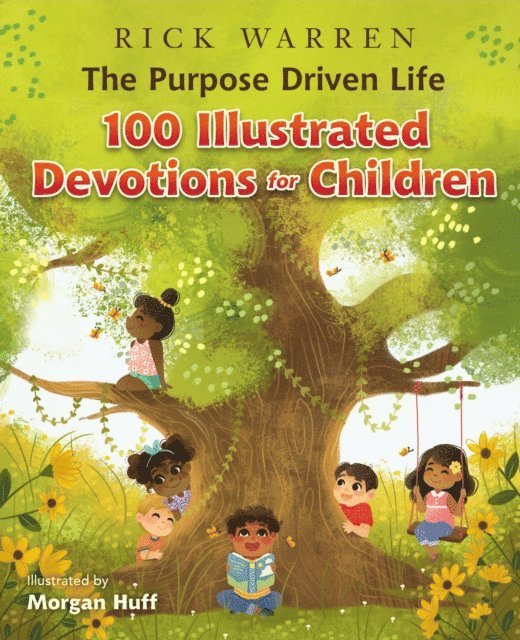 Rick Warren - Purpose Driven Life 100 Illustrated Devotions for Children, E-bok