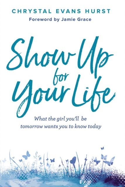 Chrystal Evans Hurst - Show Up for Your Life, E-bok