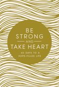 Be Strong and Take Heart