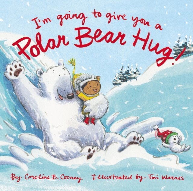 Caroline B. Cooney - I'm Going to Give You a Polar Bear Hug!, E-bok