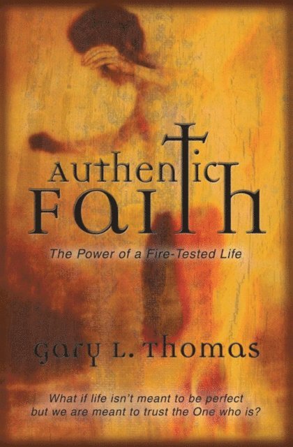 Gary Thomas - Authentic Faith, E-bok