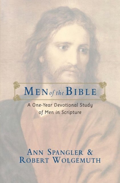 Robert Wolgemuth, Ann Spangler - Men of the Bible, E-bok