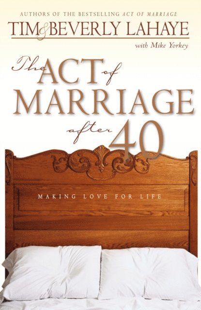 Mike Yorkey, Beverly LaHaye, Tim LaHaye - Act of Marriage After 40, E-bok