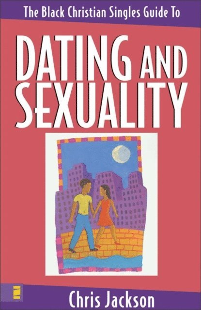 Chris Jackson - Black Christian Singles Guide To Dating and Sexuality, E-bok