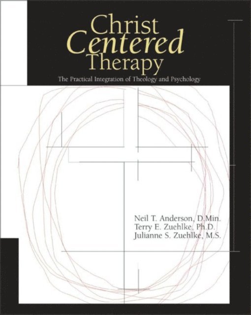 Julie Zuehlke, Terry E. Zuehlke, Neil T. Anderson - Christ-Centered Therapy, E-bok