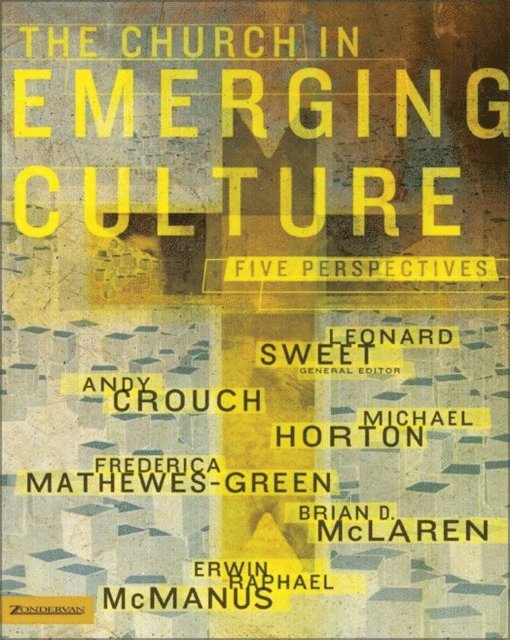 Andy Crouch, Erwin Raphael McManus, Brian D. McLaren, Frederica Mathewes-Green, Michael Horton - Church in Emerging Culture: Five Perspectives, E-bok