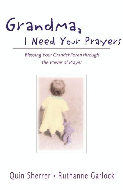 Ruthanne Garlock, Quin M. Sherrer - Grandma, I Need Your Prayers, E-bok
