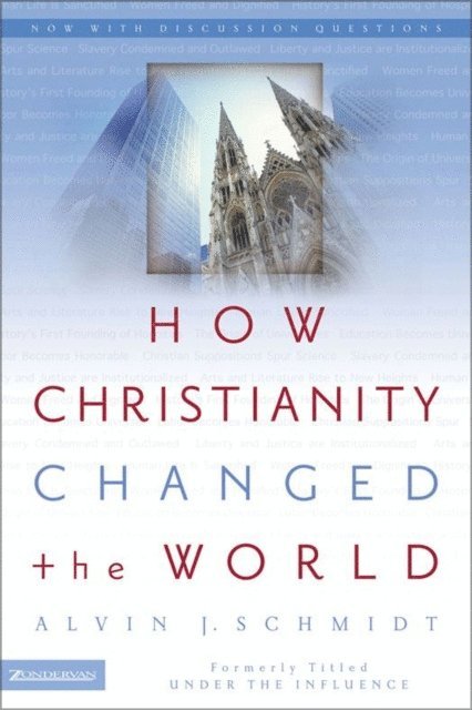 Alvin J. Schmidt - How Christianity Changed the World, E-bok