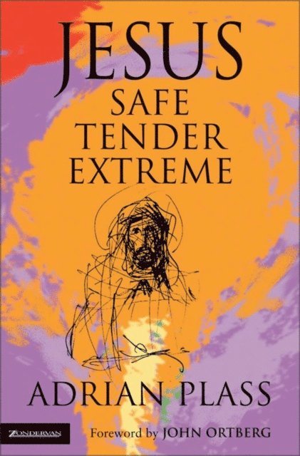 Adrian Plass - Jesus - Safe, Tender, Extreme, E-bok